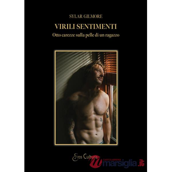 Virili sentimenti. Otto carezze sulla pelle di un ragazzo