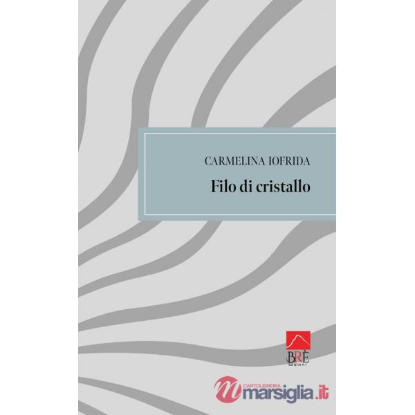 Filo di cristallo. Poesia e prosa