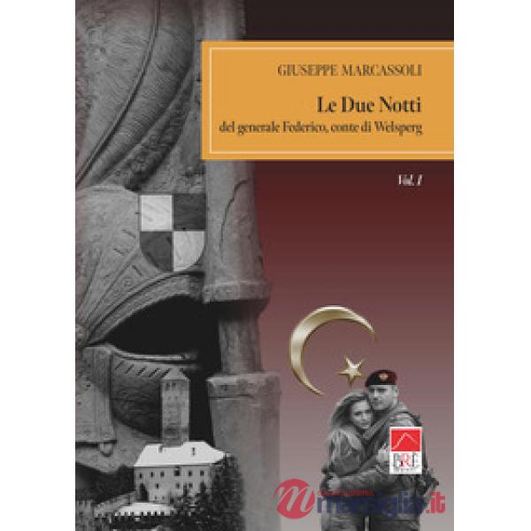 Due notti del generale Federico, conte di Welsperg (Le). Vol. 1