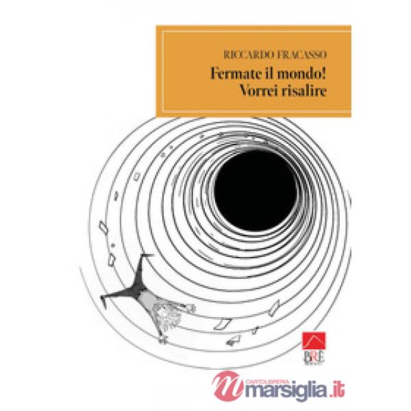 Fermate il mondo! Vorrei risalire