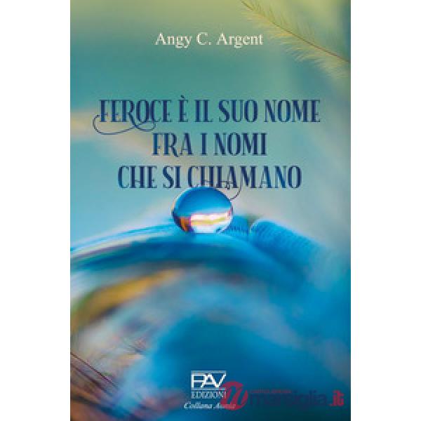 Feroce è il suo nome, fra i nomi che si chiamano