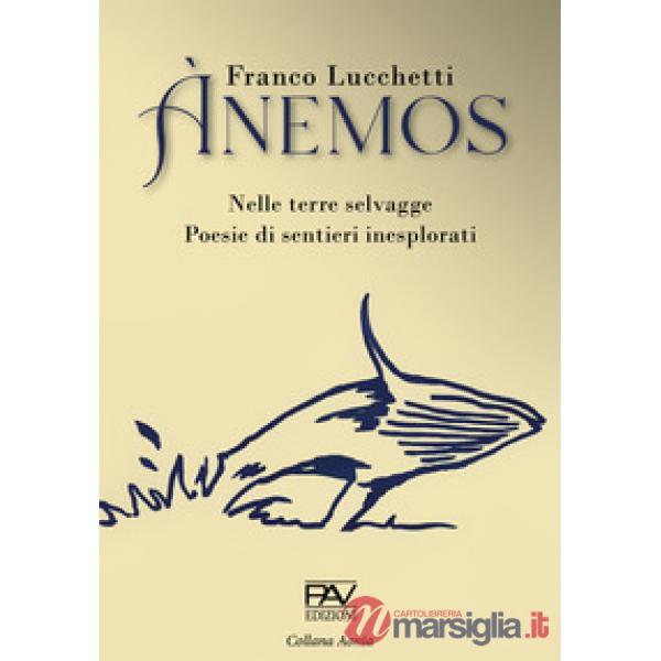 Ànemos. Nelle terre selvagge. Poesie di sentieri inesplorati