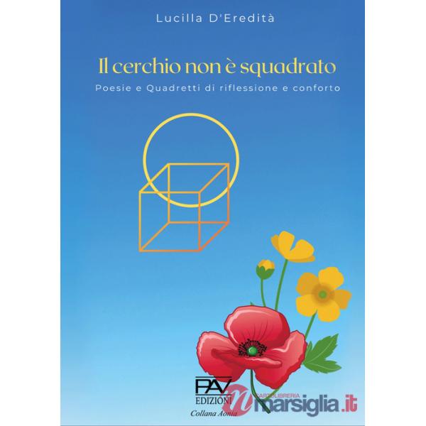 Cerchio non è squadrato. Poesie e quadretti di riflessione e confronto (Il)