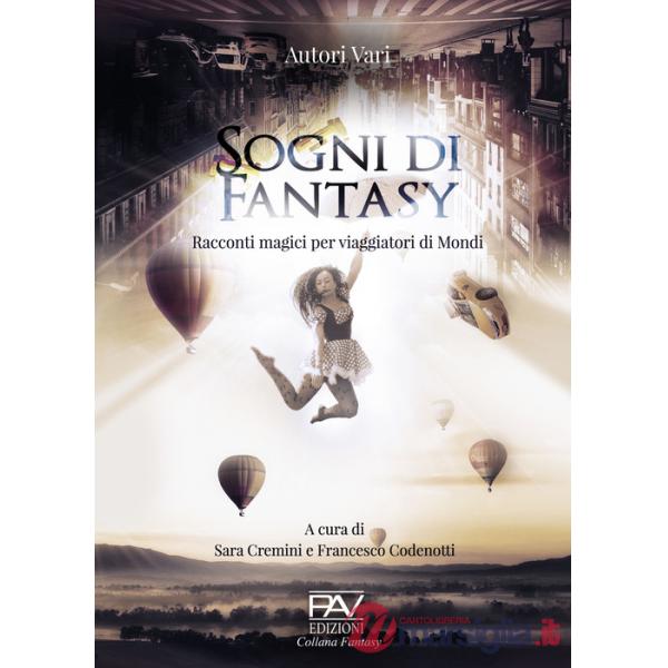 Sogni di fantasy. Racconti magici per viaggiatori di mondi