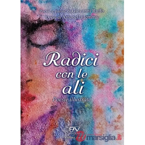 Radici con le ali. Poesie illustrate