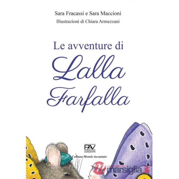 Avventure di Lalla farfalla. Ediz. a colori (Le)