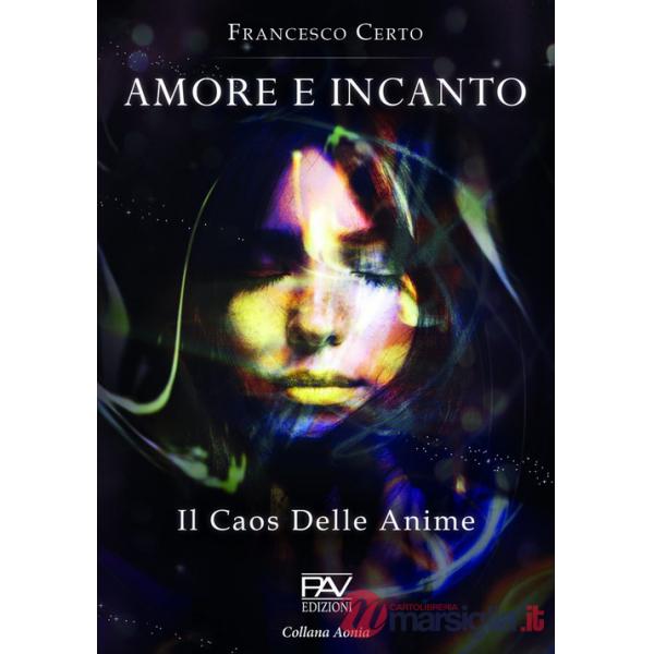 Amore e incanto. Il caos delle anime