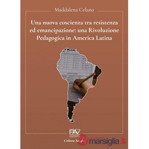 Nuova coscienza tra resistenza ed emancipazione: una Rivoluzione Pedagogica in America Latina (Una)