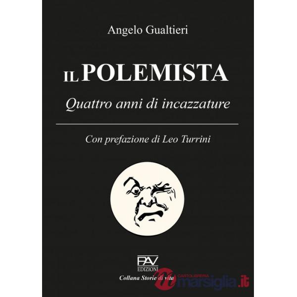 Polemista. Quattro anni di incazzature (Il)