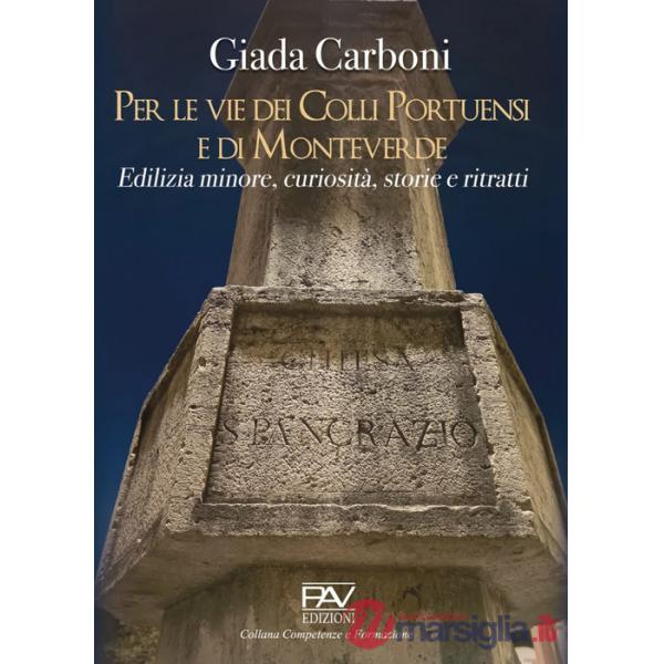Per le vie dei Colli Portuensi e di Monteverde. Edilizia minore, curiosità, storie e ritratti