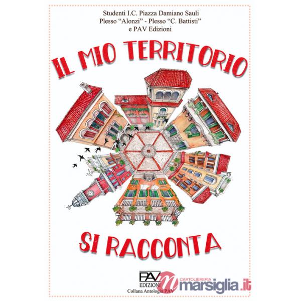 Mio territorio si racconta. Studenti I.C. Piazza Damiano Sauli Plesso «Alonzi», Plesso «C. Battisti» (Il)