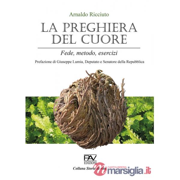 Preghiera del cuore. Fede, metodo, esercizi (La)