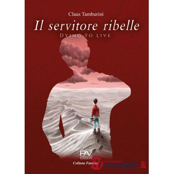 Servitore ribelle. Dying to live (Il)