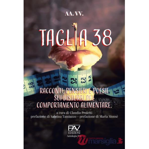 Taglia 38. Racconti, pensieri e poesie sui disturbi del comportamento alimentar