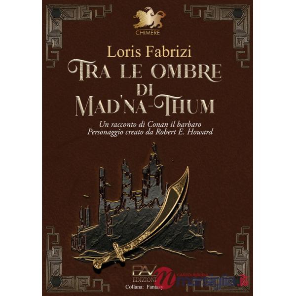 Tra le ombre di Mad'na-Thum. Un racconto di Conan il barbaro