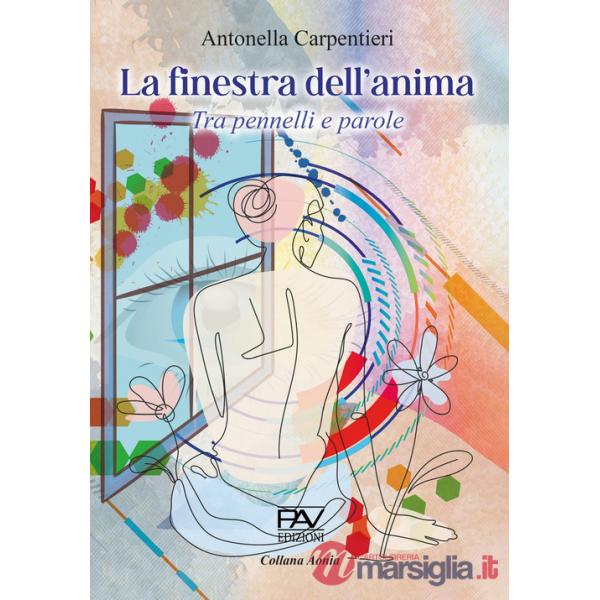 Finestra dell'anima. Tra pennelli e parole (La)