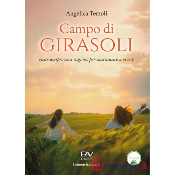 Campo di girasoli. Esiste sempre una ragione per continuare a vivere
