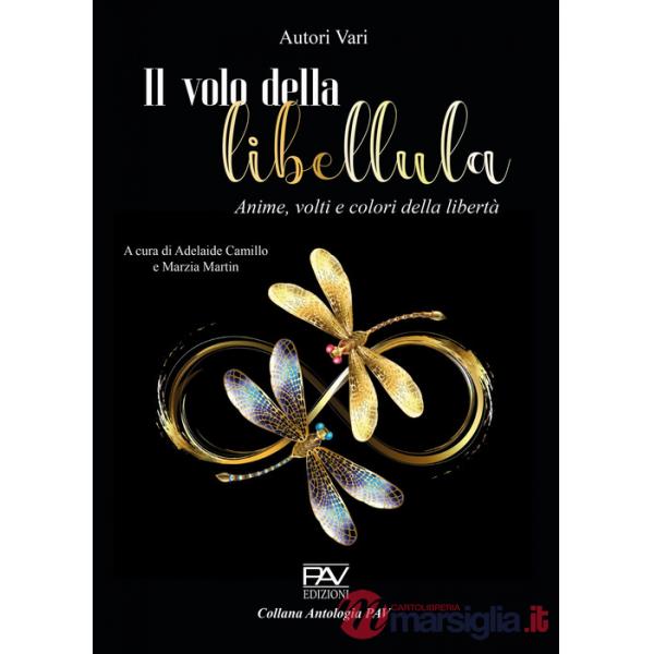 Volo della libellula. Anime, volti e colori della libertà (Il)