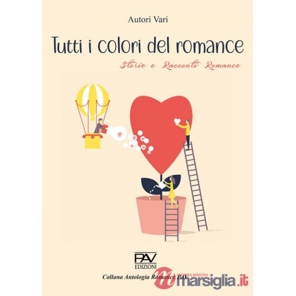 Tutti i colori del romance. Storie e racconti romance