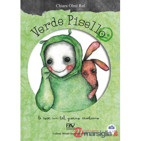 Verde Pisello. Le cose un bel giorno cambiano. Ediz. illustrata