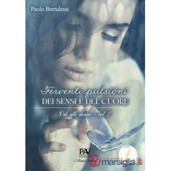 Ferventi pulsioni dei sensi e del cuore. Odi alle donne. Vol. 2