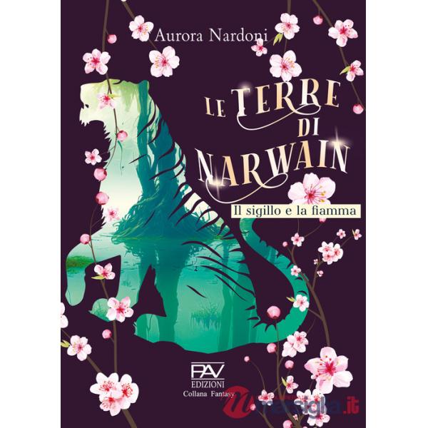 Sigillo e la fiamma. Le terre di Narwain (Il). Vol. 2