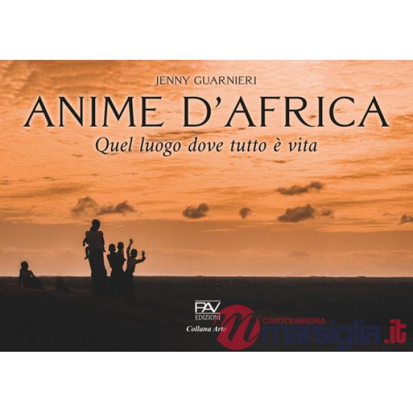 Anime d'Africa. Quel luogo dove tutto è vita