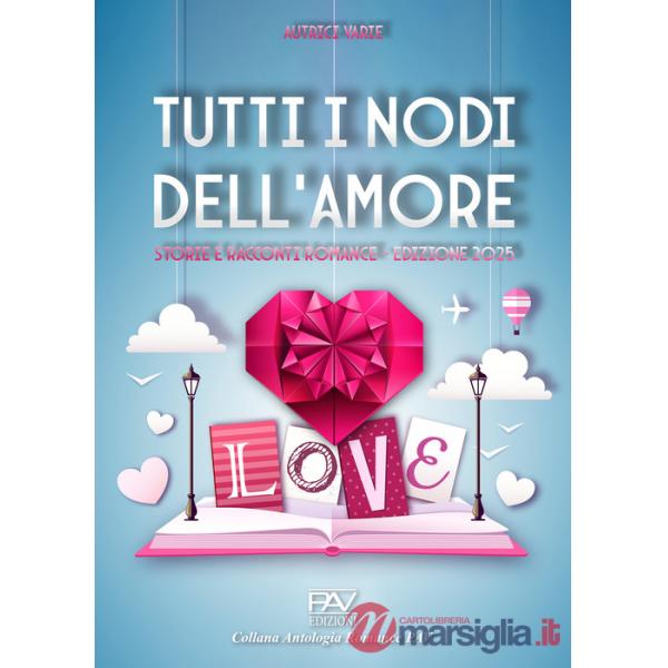 Tutti i nodi dell'amore: storie e racconti romance