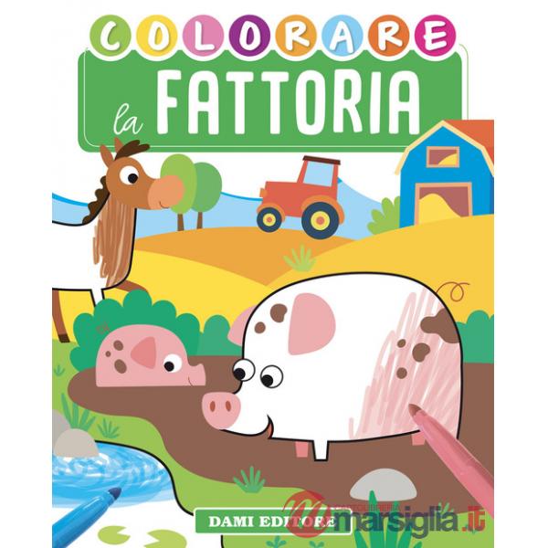 Colorare la fattoria. Ediz. illustrata