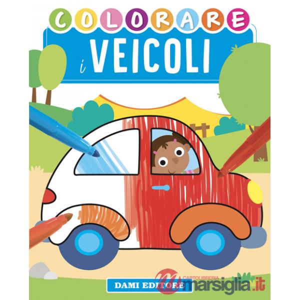 Colorare i veicoli. Ediz. a colori