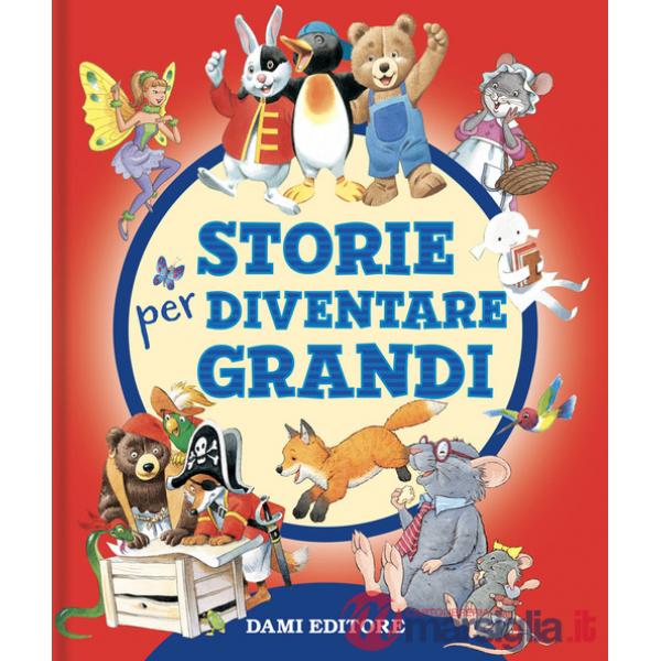 Storie per diventare grandi. Ediz. a colori