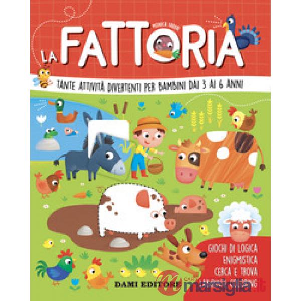 Fattoria. Tante attività divertenti per bambini dai 3 ai 6 anni. Ediz. a colori (La)
