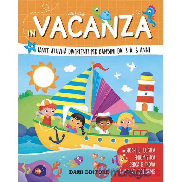 In vacanza. Tante attività divertenti per bambini dai 3 ai 6 anni. Ediz. a colori