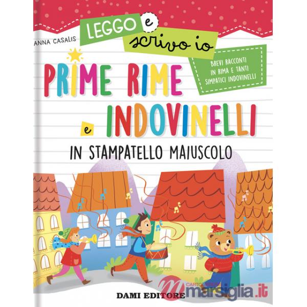 Prime rime e indovinelli. In stampatello maiuscolo. Leggo e scrivo io