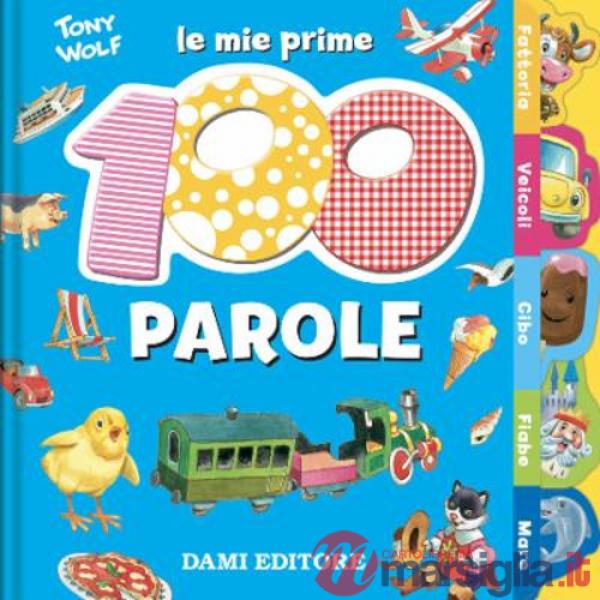 Mie prime 100 parole. Dal pulcino al trenino (Le)