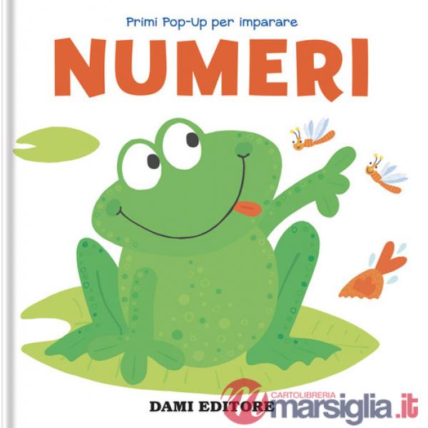 Numeri. Primi pop-up per imparare. Ediz. a colori