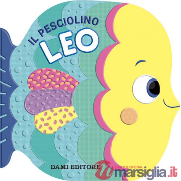 Pesciolino Leo. Ediz. a colori (Il)