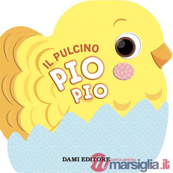 Pulcino Pio Pio. Ediz. a colori (Il)