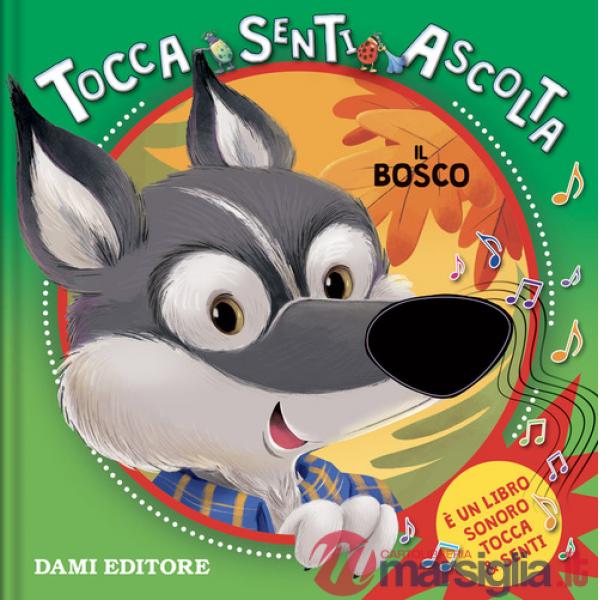 Bosco. Tocca senti ascolta. Ediz. a colori (Il)