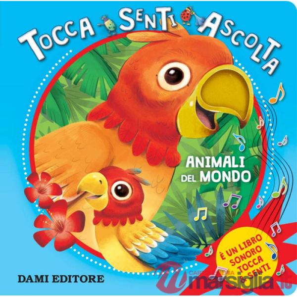 Animali del mondo. Tocca senti ascolta. Ediz. a colori