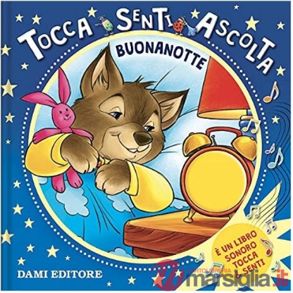 Buonanotte. Tocca senti ascolta. Ediz. a colori
