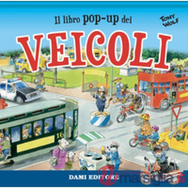 Libro pop-up dei veicoli. Ediz. a colori (Il)