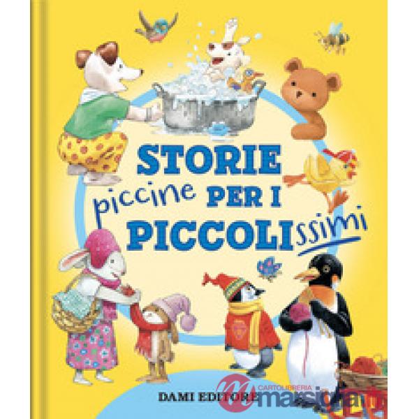 Storie piccine per i piccolissimi. Ediz. a colori