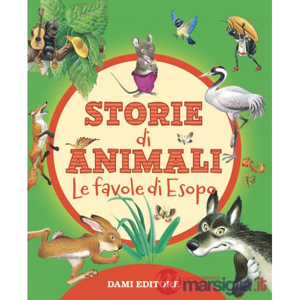 Storie di animali. Le favole di Esopo. Ediz. a colori