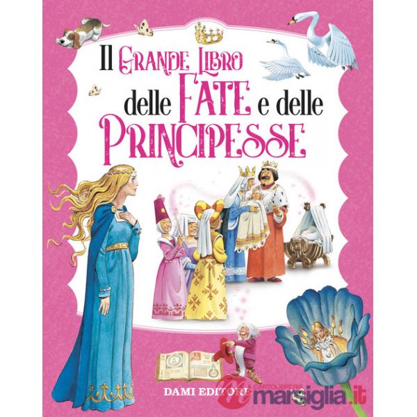 Grande libro delle fate e principesse. Ediz. a colori (Il)