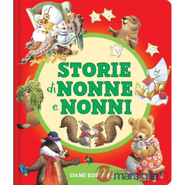 Storie di nonne e nonni. Ediz. a colori