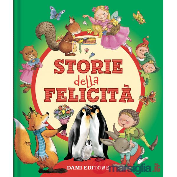 Storie della felicità. Ediz. a colori