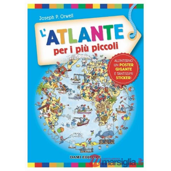 Atlante per i più piccoli. Ediz. a colori. Con Poster. Con Adesivi (L')