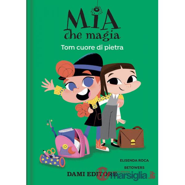 Tom cuore di pietra. Mia che magia. Ediz. a colori