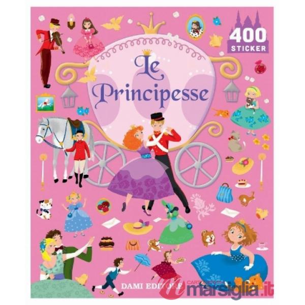 Principesse. 400 stickers. Ediz. a colori (Le)